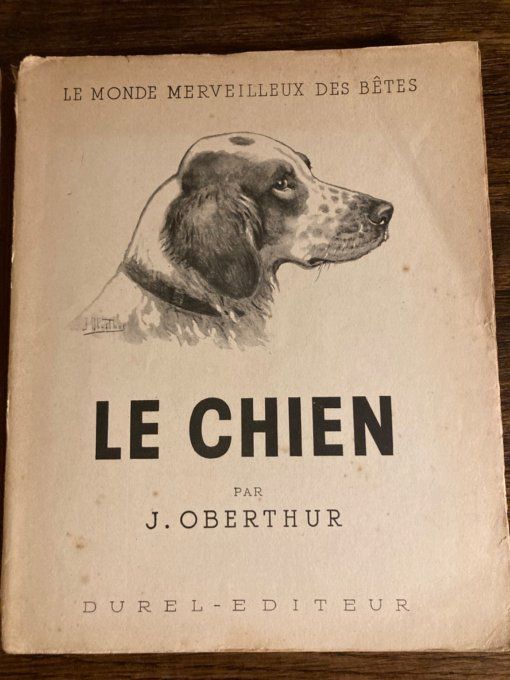 Le monde merveilleux des bêtes : le chien par J Oberthur tome 1 et 2